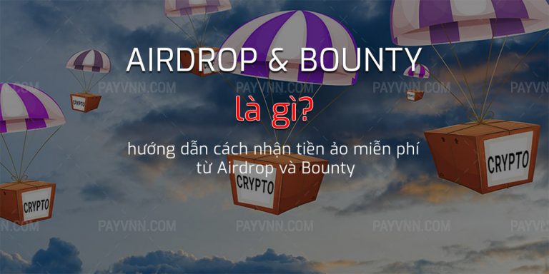 Airdrop, Bounty Coin là gì? Tìm hiểu khái niệm Airdrop, Bounty trong Tiền Ảo