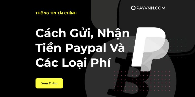 Gửi, Chuyển/Nhận Tiền Trong PayPal và Cách Tính Phí Giao Dịch [Cập Nhật 2021]