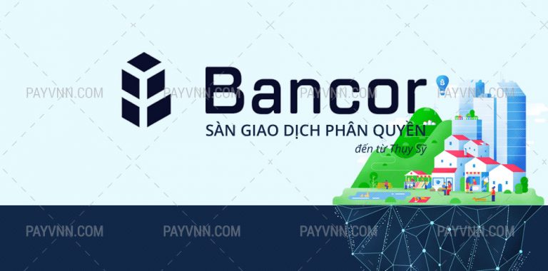 BNT Coin Bancor Là Gì? Có Nên Đầu Tư Vào Dự Án Bancor