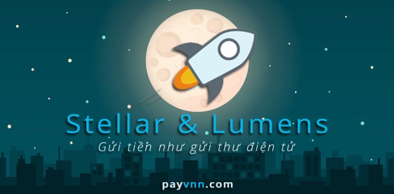 Stellar Là Gì? Lịch Sử Phát Triển Stellar và Lumen XLM – Hướng Dẫn Mở Ví Stellar Lumen