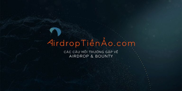 Các Câu Hỏi Về Airdrop và Bounty Tiền Mã Hóa – Lưu Ý Bảo Mật Khi Tham Gia Airdrop