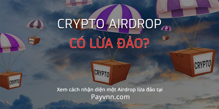 Airdrop Tiền Ảo Có Lừa Đảo Không? Cách Nhận Diện Một Airdrop Lừa Đảo