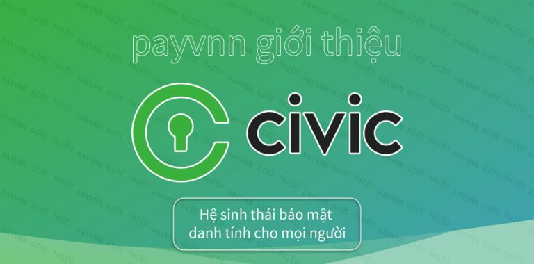 Civic Là Gì? Tìm Hiểu Hệ Sinh Thái Bảo Mật Danh Tính CIVIC