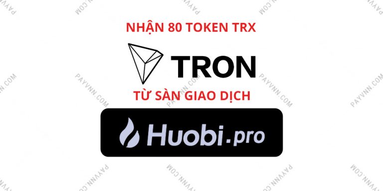 [ENDED] Hướng Dẫn Nhận Airdrop 80 TRX Từ Sàn Giao Dịch Huobi Pro