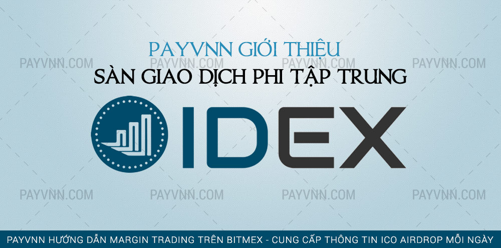 PayVNN Giới Thiệu Sàn Giao Dịch Phi Tập Trung IDEX