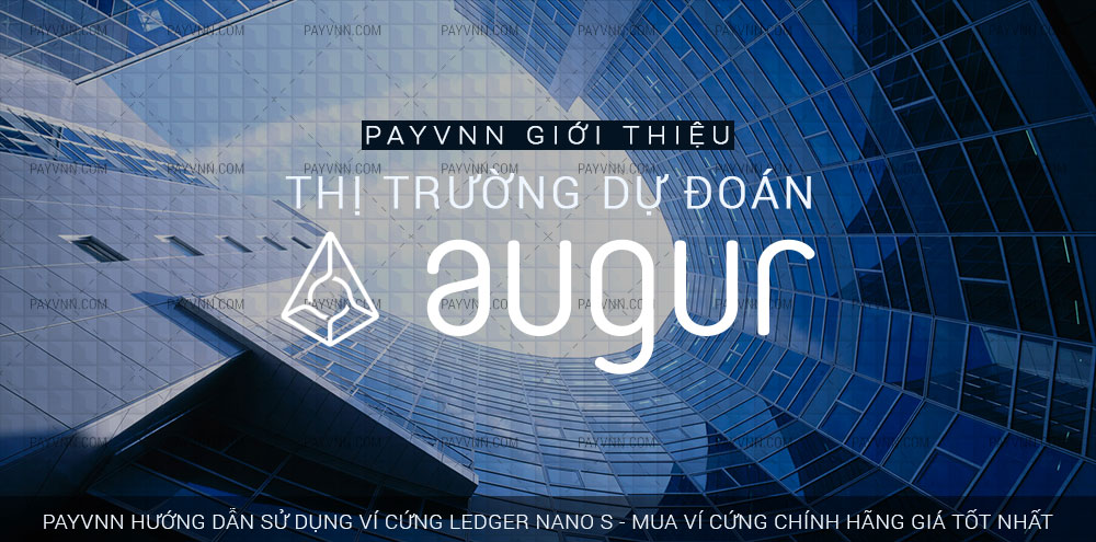 PayVNN giới thiệu nền tảng dự đoán thị trường AUGUR