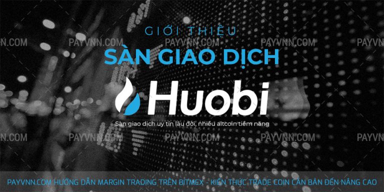 Sàn Huobi Pro là gì? Hướng Dẫn Đăng Ký và Cách Giao Dịch Trên Sàn Huobi Pro