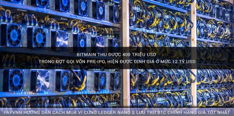 Bitmain thu được 400 triệu USD trong đợt gọi vốn Pre-IPO, hiện được định giá ở mức 12 tỷ USD