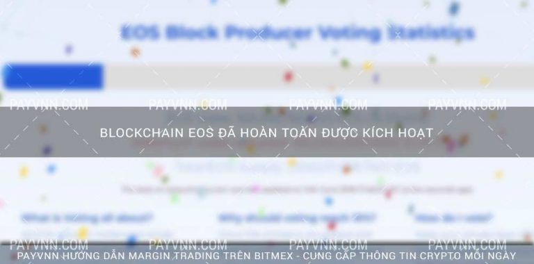 Blockchain EOS Mainnet Đã Hoàn Toàn Được Kích Hoạt