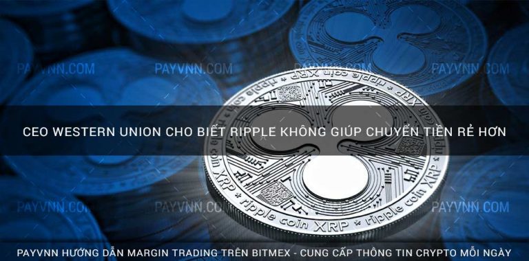 CEO Western Union cho biết Ripple Không giúp chuyển tiền rẻ hơn