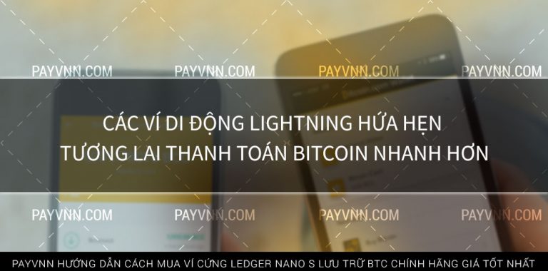 Các Ví Di Động Lightning Hứa Hẹn Tương Lai Thanh Toán Bitcoin Nhanh Hơn