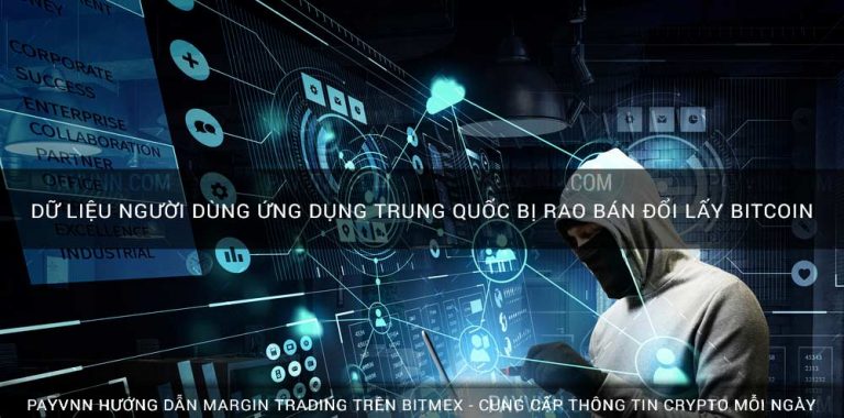 Dữ Liệu Người Dùng Ứng Dụng Trung Quốc Bị Rao Bán Đổi Lấy Bitcoin