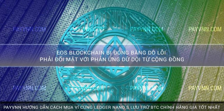 EOS Blockchain Bị Đóng Băng Do Lỗi Phải Đối Mặt Với Phản Ứng Dữ Dội Từ Cộng Đồng