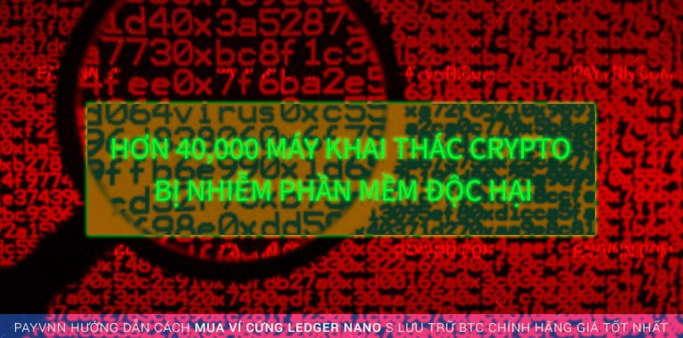 Hơn 40,000 Máy Móc Khai Thác Crypto Bị Nhiễm Phần Mềm Độc Hại