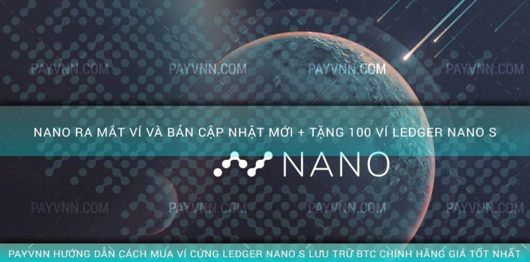 NANO Ra Mắt Ví và Bản Cập Nhật Mới + Tặng 100 ví Ledger Nano S