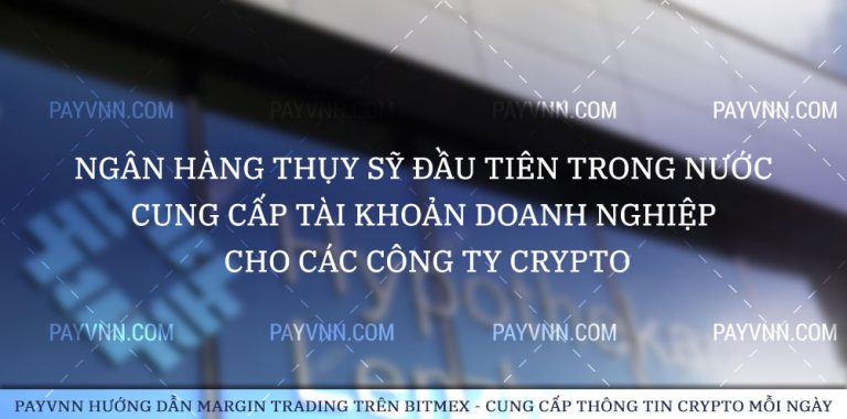 Ngân Hàng Thụy Sỹ Đầu Tiên Trong Nước Cung Cấp Tài Khoản Doanh Nghiệp cho các Công Ty Crypto