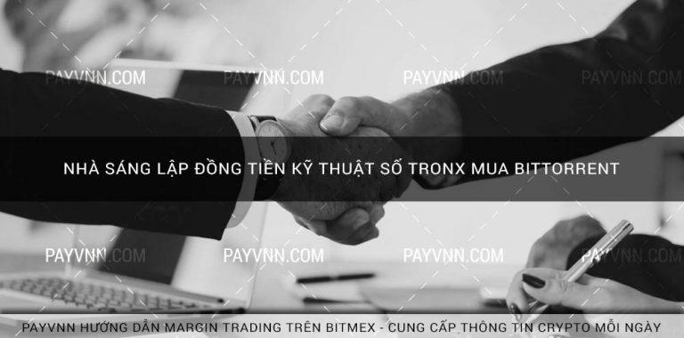 Nhà Sáng Lập Đồng Tiền Kỹ Thuật Số TRONX Mua Bittorrent