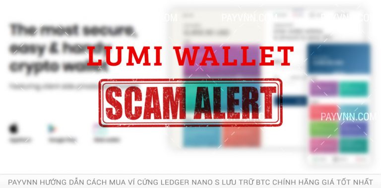 Ví Tiền Điện Tử Lumi Wallet Có Dấu Hiệu Khả Nghi