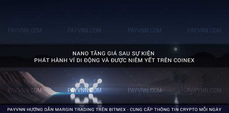 NANO Tăng Giá sau sự kiện phát hành ví di động và được niêm yết trên Coinex