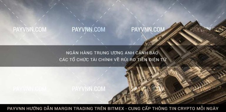 Ngân hàng Trung ương Anh cảnh báo các tổ chức tài chính về rủi ro tiền điện tử