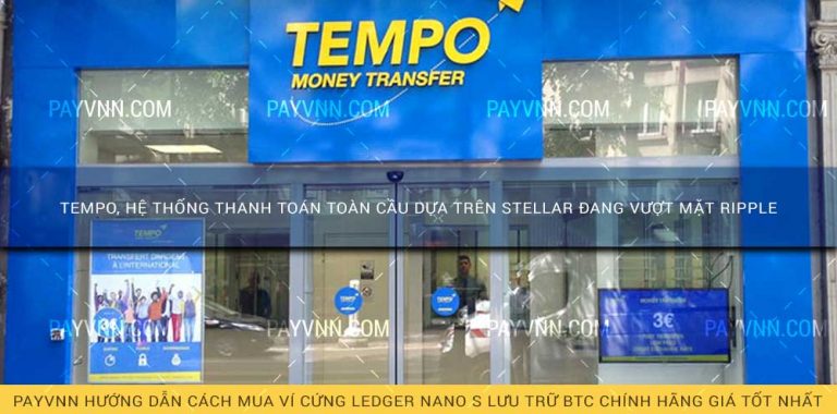 Tempo, Hệ Thống Thanh Toán Toàn Cầu Dựa Trên Stellar Đang Vượt Mặt Ripple