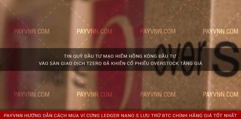 Tin quỹ đầu tư mạo hiểm Hồng Kông đầu tư vào sàn giao dịch tZERO đã khiến cổ phiếu Overstock tăng giá