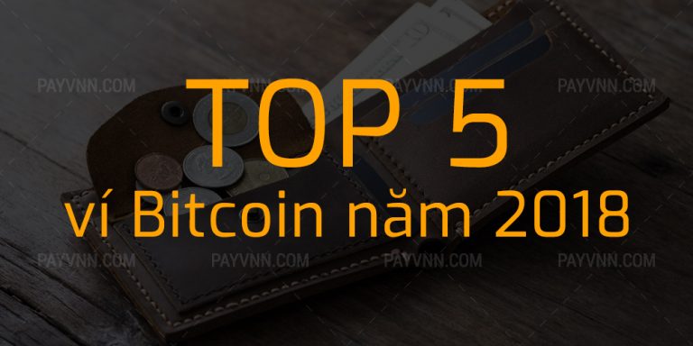 Top 5 Ví Bitcoin Tốt Nhất Năm 2018
